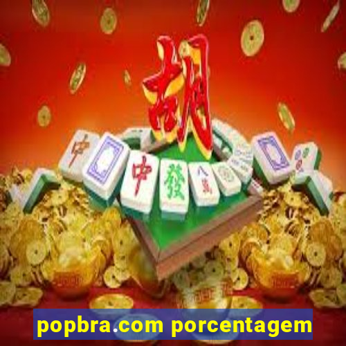 popbra.com porcentagem